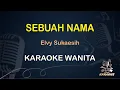 Download Lagu Sebuah Nama - Elvy Sukaesih | Karaoke Dangdut Koplo Nada Wanita