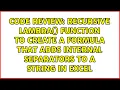 Recursive LAMBDA function to create a formula that adds internal separators to a string in Excel