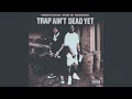 Trap Aint Dead Yet