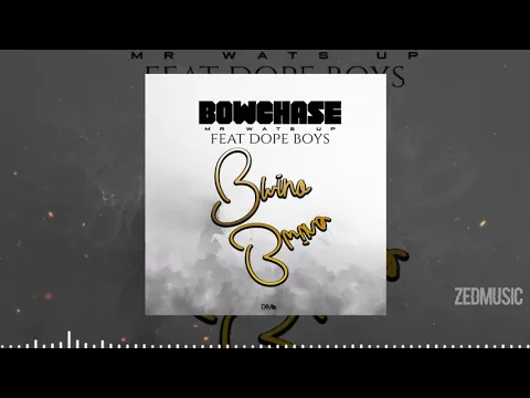 Download MP3 Bow Chase Ft Dope Boys - Bwino Bwino [Official Audio] || #ZedMusic