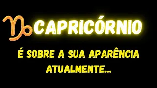 ♑️CAPRICÓRNIO🤔É SOBRE A SUA APARÊNCIA ATUALMENTE...