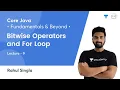 Bitwise Operators and For Loop L 9 Core Java Fundamentals and Beyond Rahul Singla