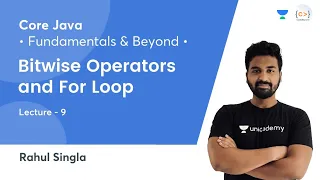 Bitwise Operators and For Loop L 9 Core Java Fundamentals and Beyond Rahul Singla