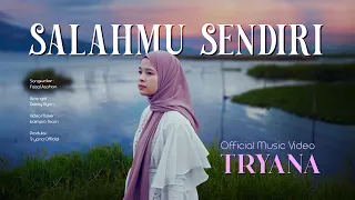 tryana salahmu sendiri official musik video 
