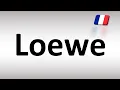 How to Pronounce Loewe French