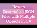 How to Deserialize JSON Files with Multiple Objects in C