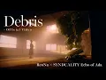 ReoNa×SYNDUALITY Echo of Ada「Debris」- OFFICIAL VIDEO -