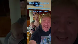 Episode delayed until Saturday! Moving aboard our project boat!