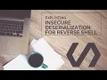 Exploiting Insecure Deserialization for Reverse Shell