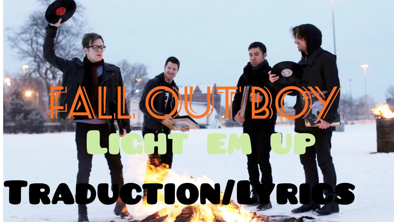 Fall Out Boys Light em up traduction/lyrics