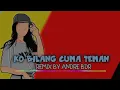 Download Lagu KO BILANG CUMA TEMAN ~ REMIX BY ~ ANDRE BDR ~ 2022 🔥