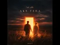 Aks Tera - Mausiq & Udit Saxena