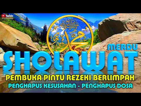 Download MP3 SHOLAWAT PEMBUKA PINTU REZEKI BERKAH PALING MUSTAJAB, SHALAWAT JIBRIL MERDU PENGHILANG KESUSAHAN