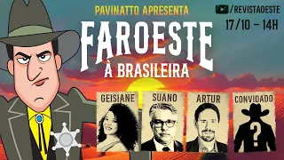 FAROESTE À BRASILEIRA, com PAVINATTO - 17/10/2024
