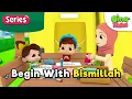 Omar \u0026 Hana | Begin With Bismillah | Islamic Cartoon | Nasheed