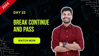Hello Python Day - 22 Break Continue and Pass Statement