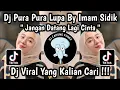 Download Lagu DJ JANGAN DATANG LAGI CINTA || DJ PURA PURA LUPA MAHEN BY IMAM SIDIK VIRAL TIKTOK 2024 🔥