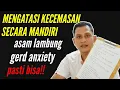 Download Lagu Cara mengatasi kecemasan secara Mandiri karena sensasi asam lambung gerd anxiety