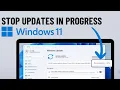 How to STOP Windows 11 Updates in Progress