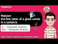 Java program to replace first letter of each word in a given sentence