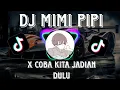 DJ Mimi Pipi X Coba Kita Jadian Dulu||🔥🔥