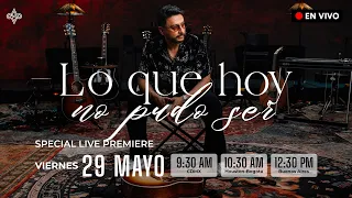 🔴 Previo al estreno Alex Campos: "Lo Que Hoy No Pudo Ser" (Special Live Premiere) | EN VIVO 🔴