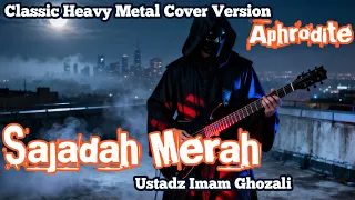 sajadah merah ustadz imam gozhali classic heavy metal cover by aphrodite