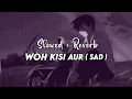 Lagu Woh Kisi Aur ( Sad ) (Official Song) | Lofi 101 🌙| Veerdo fillp Song |✨