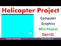 Helicopter OpenGL Computer Graphics Mini Project Demonstration and Source Code by Mahesh Huddar