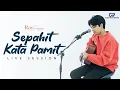 Download Lagu SEPAHIT KATA PAMIT - RAY SURAJAYA | ACOUSTIC LIVE SESSION