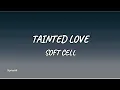 Soft Cell - Tainted Love (Lyrics)