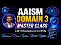 How to Prepare for AAISM Domain 3 Master Class AI Technologies and Controls