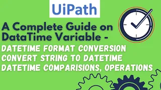 Uipath date format conversion Convert string to date time format DateTime Comparison UiPath