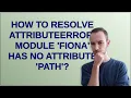 How to Resolve AttributeError module fiona has no attribute path