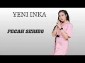 Download Lagu YENI INKA - PECAH SERIBU || Hanya Dia Yang Ada Diantara Jantung Hati