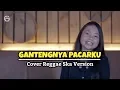 Download Lagu GANTENGNYA PACARKU - COVER REGGAE SKA VERSION - Jovita Aurel