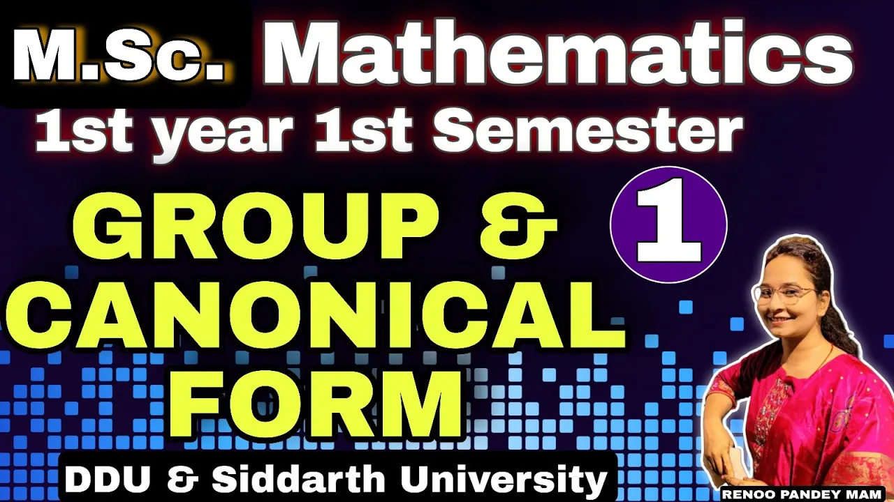 M.Sc MATHEMATICS || GROUP & CANONICAL FORM ||1st YEAR ||1st SEMESTER NEP 2020 || BY RENOO MAM