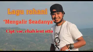 mengalir seadanya ii lagu rohani baru cipt voc chalvient otto darah malaka