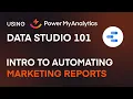 Google Data Studio 101 Intro to Automating Marketing Reports Using Power My Analytics