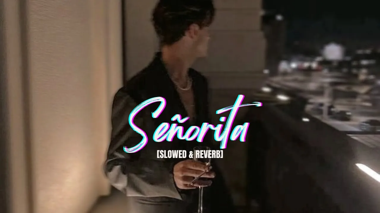 Señorita(slowed and reverb) | shawn mendes & camila cabello | #slowed #reverb #edit #senorita | Señorita(slowed and reverb) | shawn mendes & camila cabello | #slowed #reverb #edit #senorita |