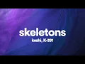 Download Lagu Keshi - Skeletons (K-391 Remix) [Lyric Video]