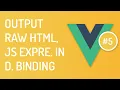 Output raw HTML and js expressions with data binding - Vuejs tutorials for beginners