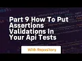 part 9 how to put assertions validations in your api tests