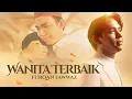 Download Lagu Wanita Terbaik - Official Music Video | Furqan Fawwaz