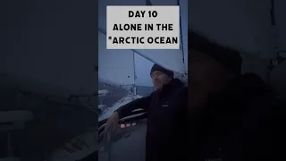 Day 10 Alone in the Arctic Ocean