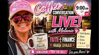 FRIDAY 9AM LIVE Iraqi Dinar Rates Dates Intel Update Coffee Faith Finance
