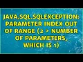 java sql SQLException Parameter index out of range 2 number of parameters which is 1