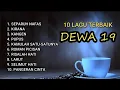 10 LAGU DEWA 19 FULL ALBUM, NOSTALGIA ||FULL TANPA IKLAN