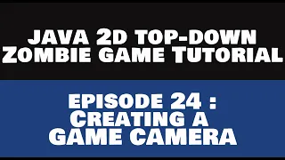Java 2D Top Down Zombie Game Tutorial - 24 Creating a Game Camera REMASTERED