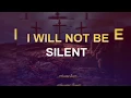 Lagu I will not be silent